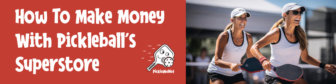 How To Make Money With Pickleball Superstore Affiliate Program