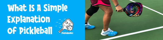 What Is a Simple Explanation of Pickleball