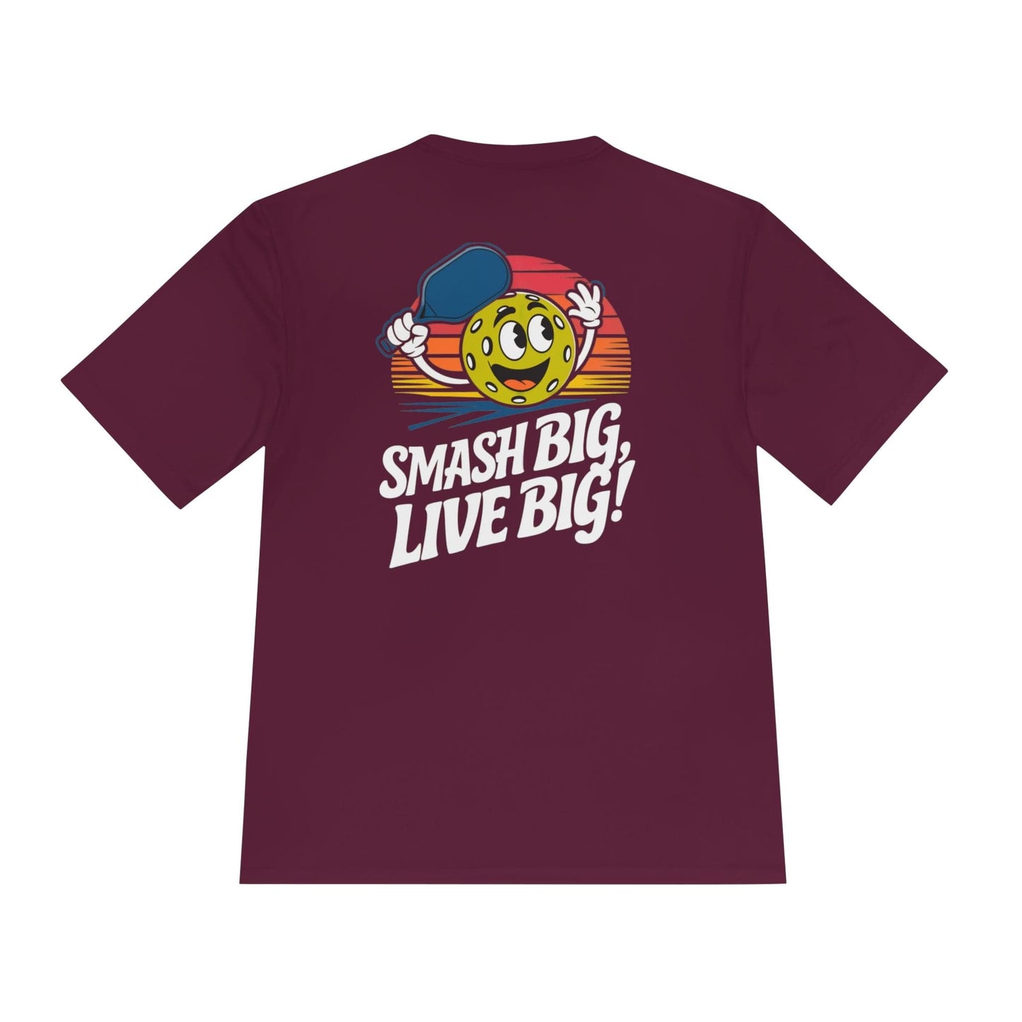 Smash Big, Live Big Pickleball Moisture Wicking Tee