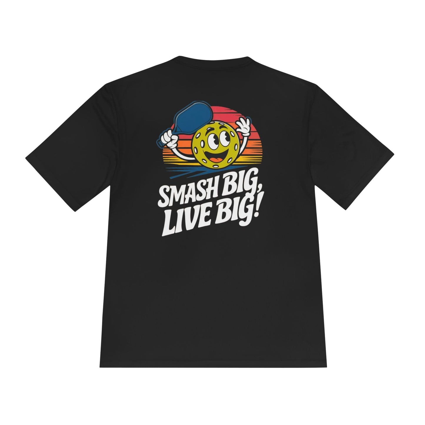 Smash Big, Live Big Pickleball Moisture Wicking Tee