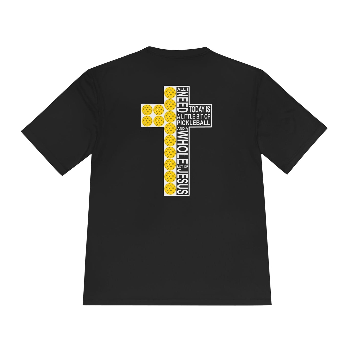 All I Need Is Jesus Pickleball Moisture Wicking Tee
