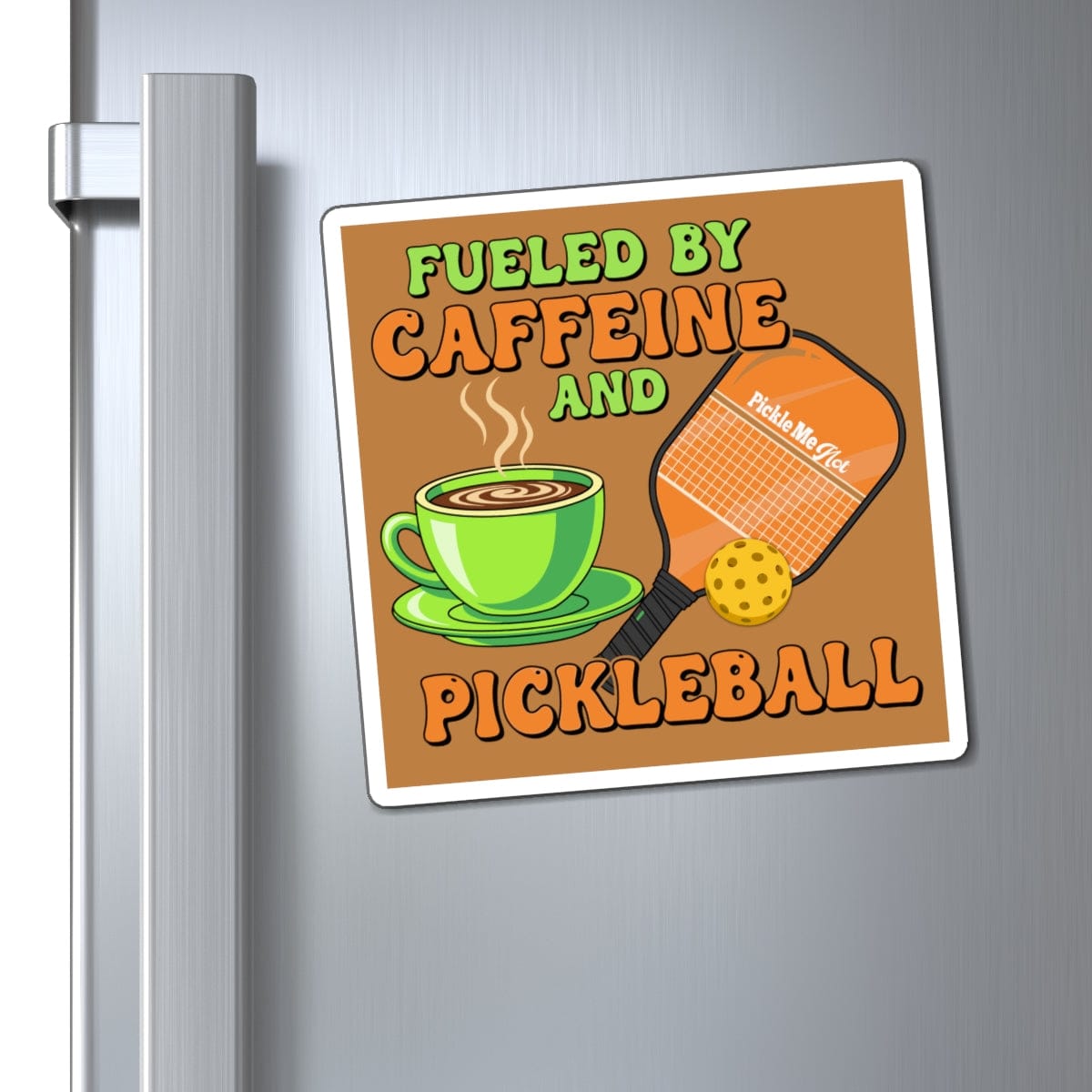 Fueled By Caffeine & Pickleball Magnets