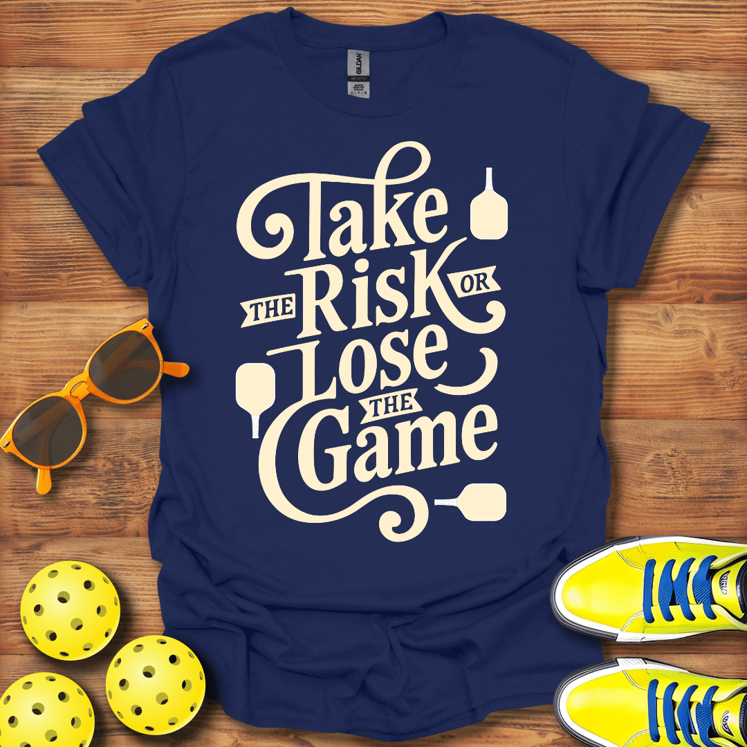 Take The Risk Pickleball T-Shirt