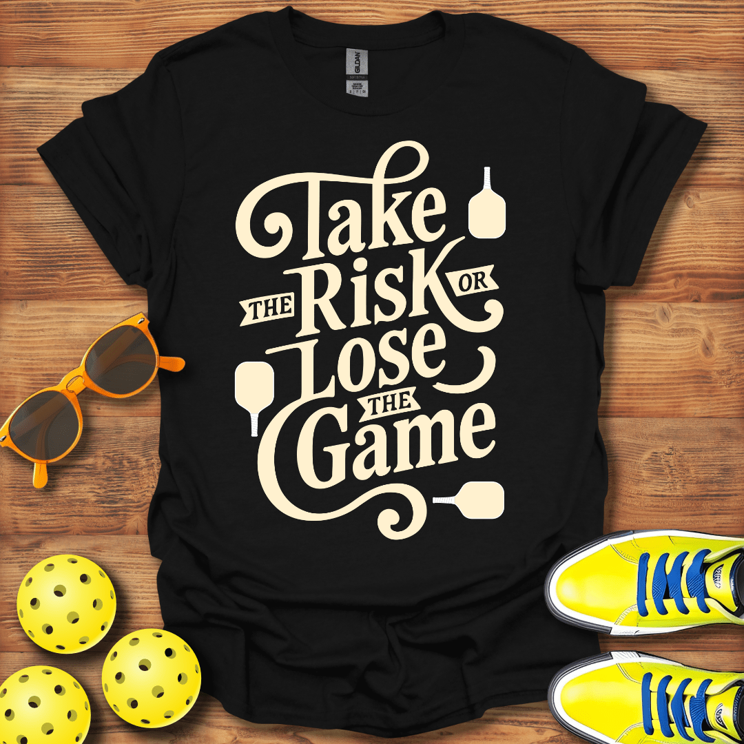 Take The Risk Pickleball T-Shirt