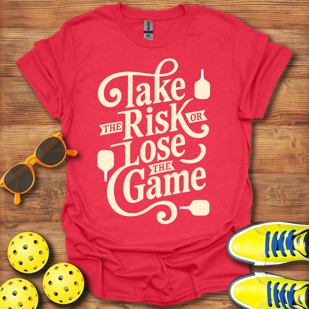 Take The Risk Pickleball T-Shirt