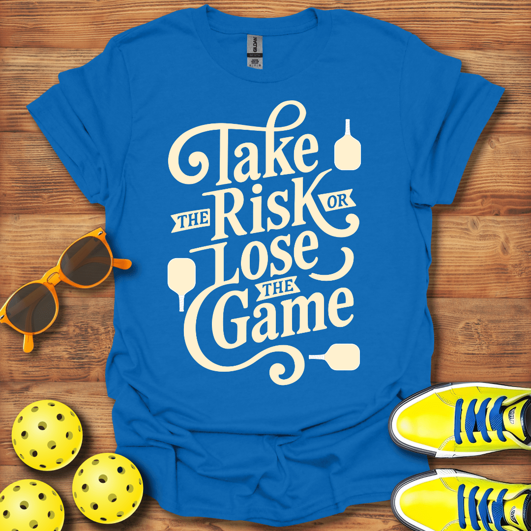 Take The Risk Pickleball T-Shirt