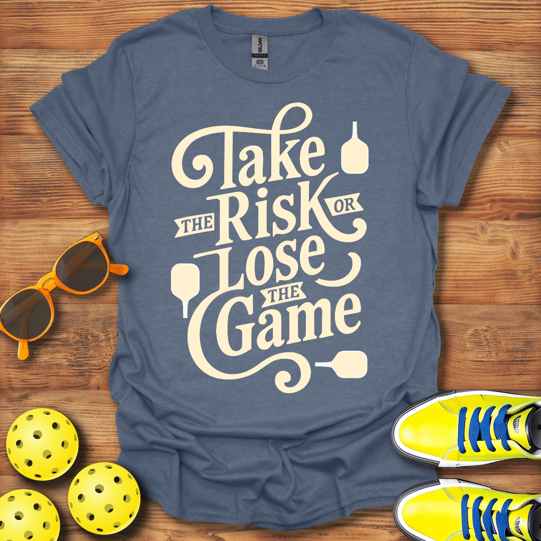 Take The Risk Pickleball T-Shirt