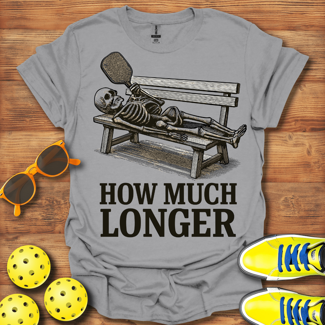 How Much Longer Pickleball Unisex T-Shirt