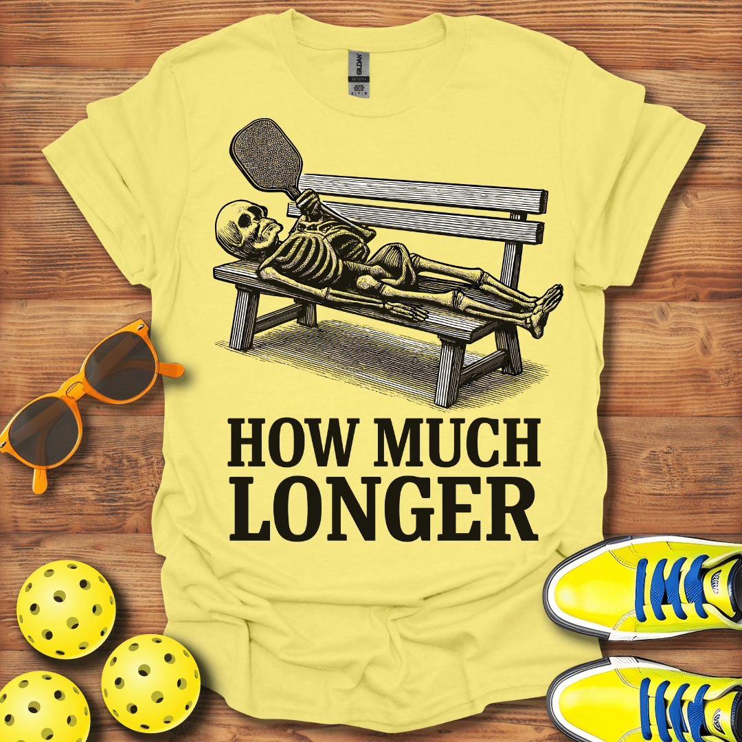 How Much Longer Pickleball Unisex T-Shirt