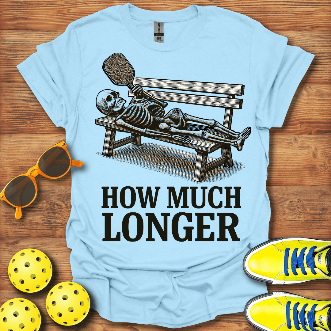 How Much Longer Pickleball Unisex T-Shirt