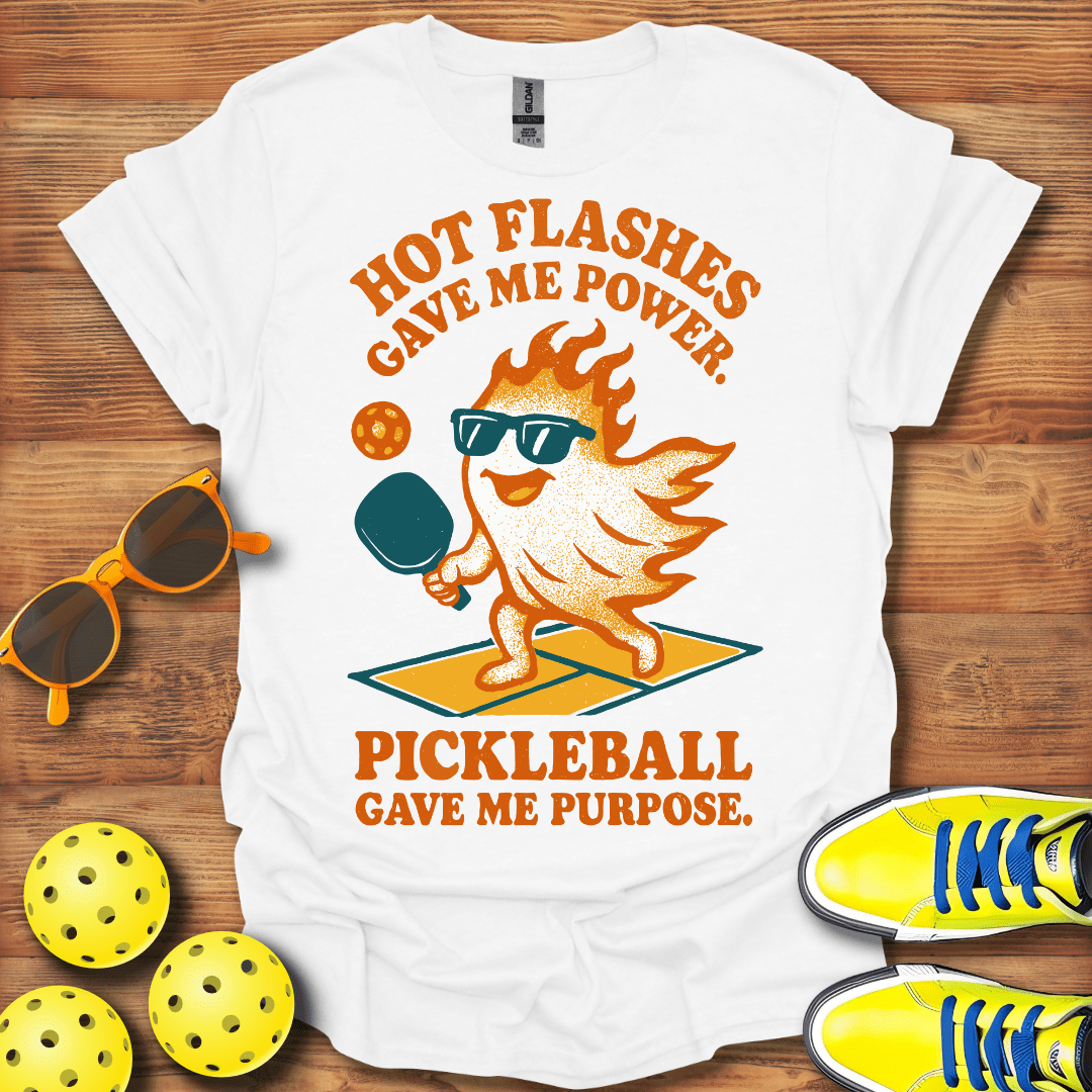 Hot Flashes Gave Me Power Pickleball T-Shirt
