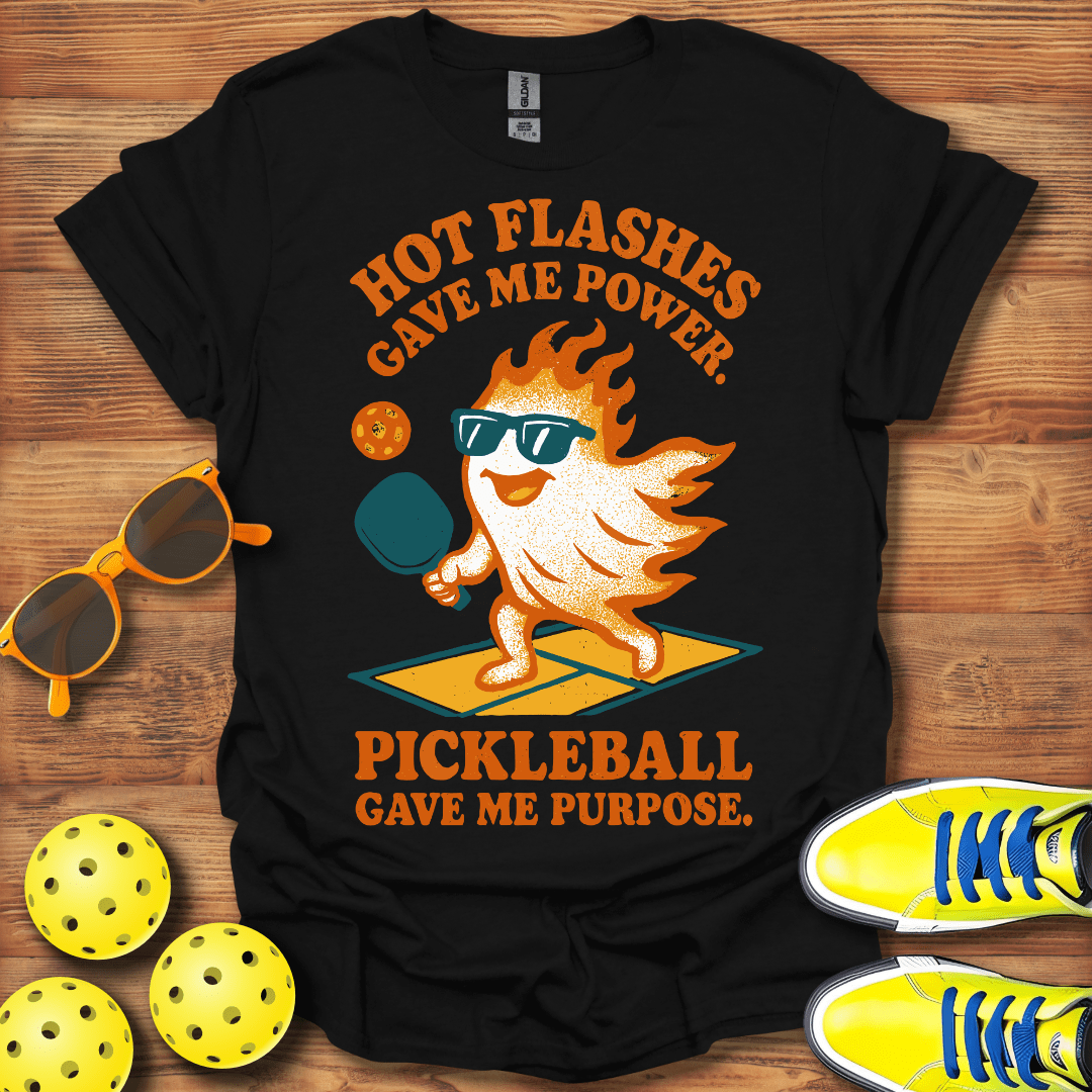 Hot Flashes Gave Me Power Pickleball T-Shirt