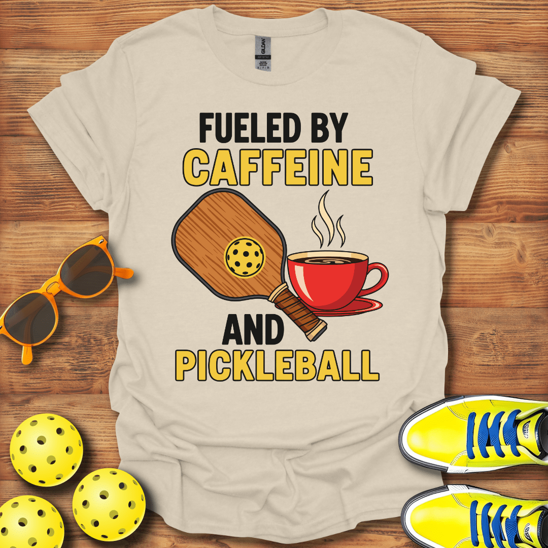 Fueled By Caffeine And Pickleball T-Shirt