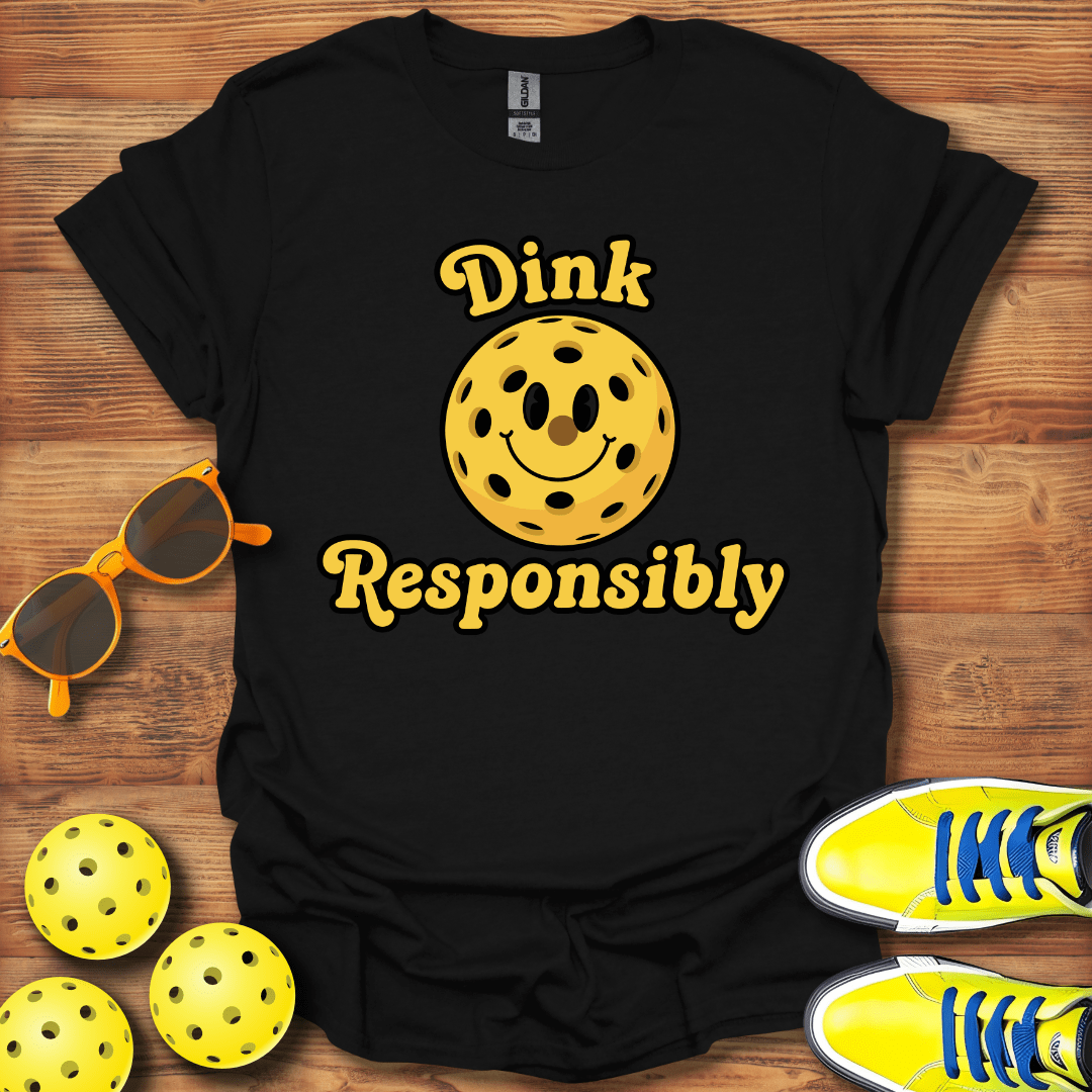 Dink Responsibly Pickleball T-Shirt