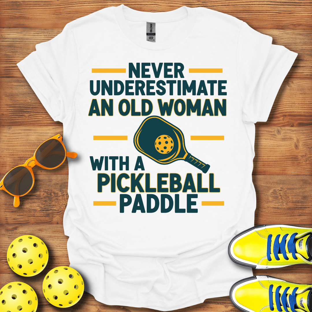 Underestimate An Old Woman Pickleball T-Shirt