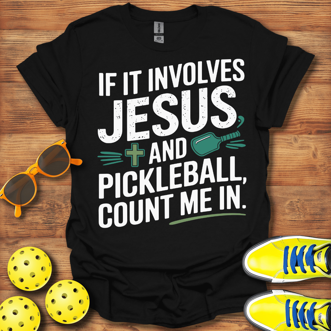 If It Involves Jesus and Pickleball T-Shirt