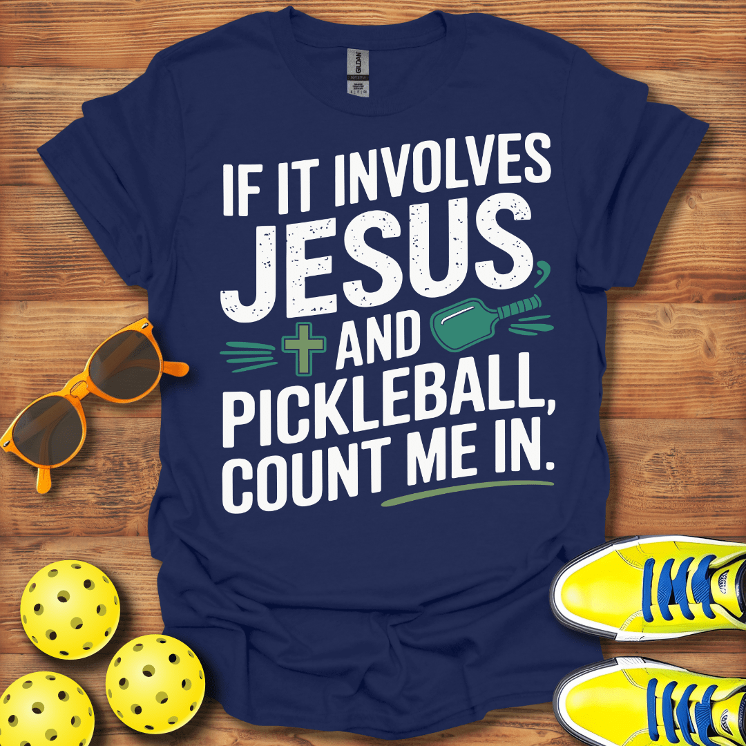 If It Involves Jesus and Pickleball T-Shirt