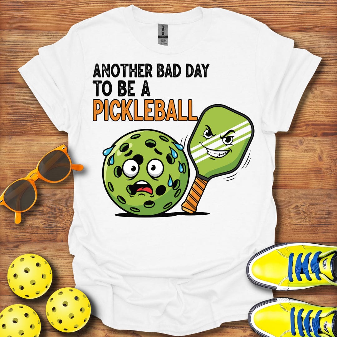 Another Bad Day To Be A Pickleball T-Shirt