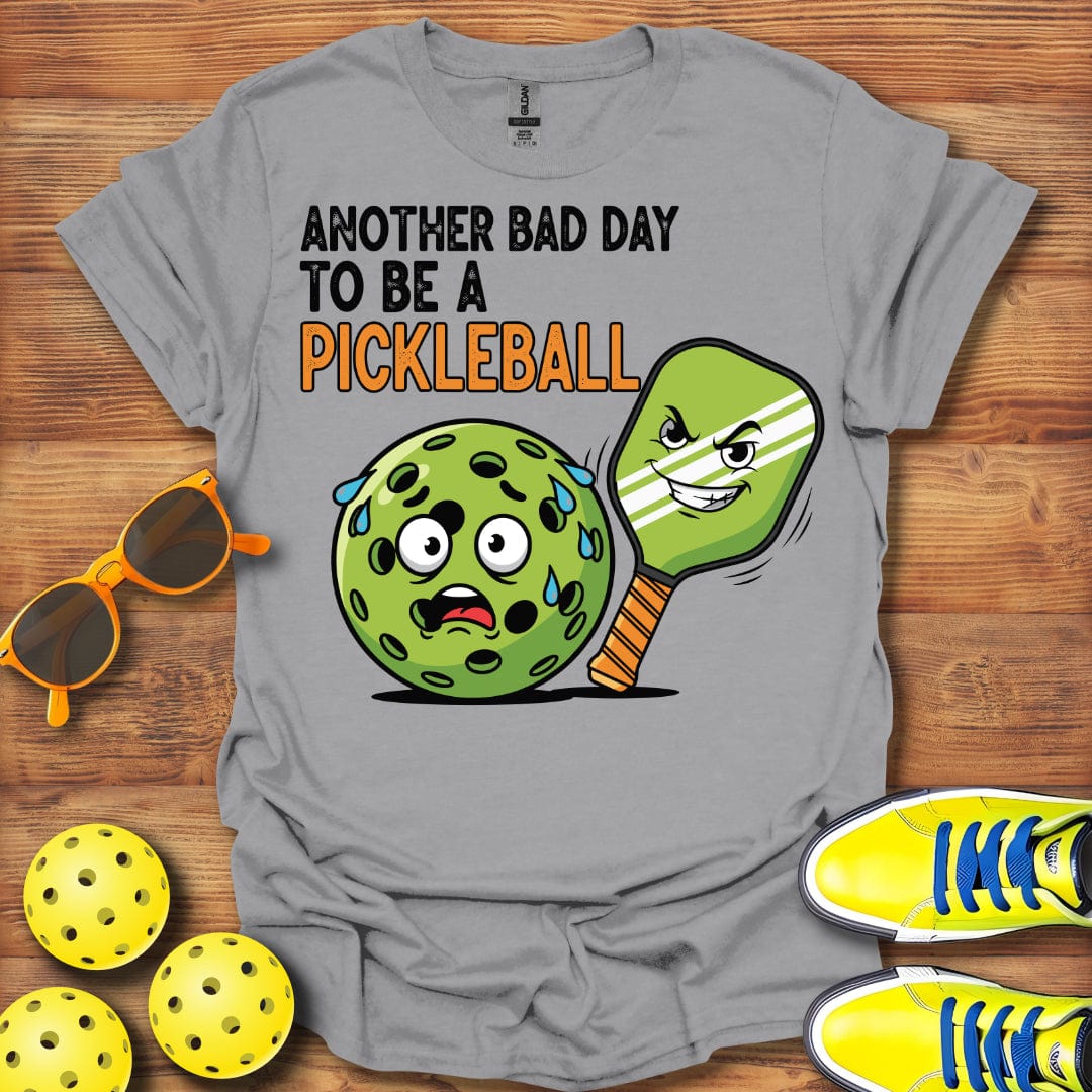 Another Bad Day To Be A Pickleball T-Shirt