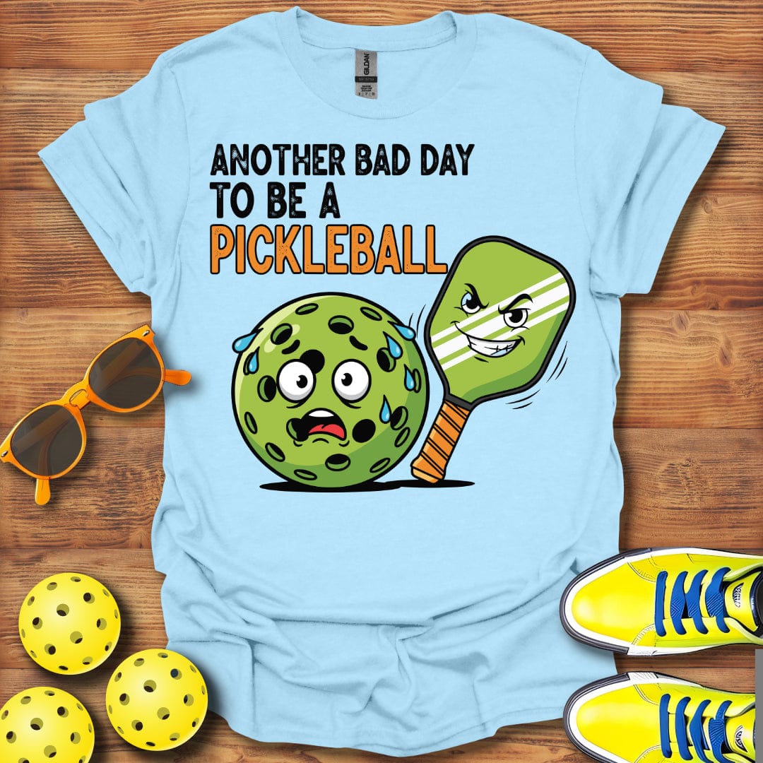 Another Bad Day To Be A Pickleball T-Shirt