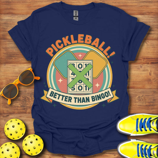 Pickleball Is Better Than Bingo T-Shirt