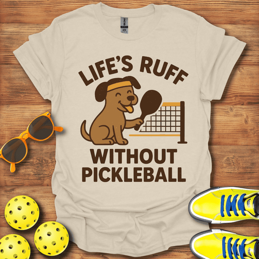 Life's Ruff Without Pickleball Dog T-Shirt