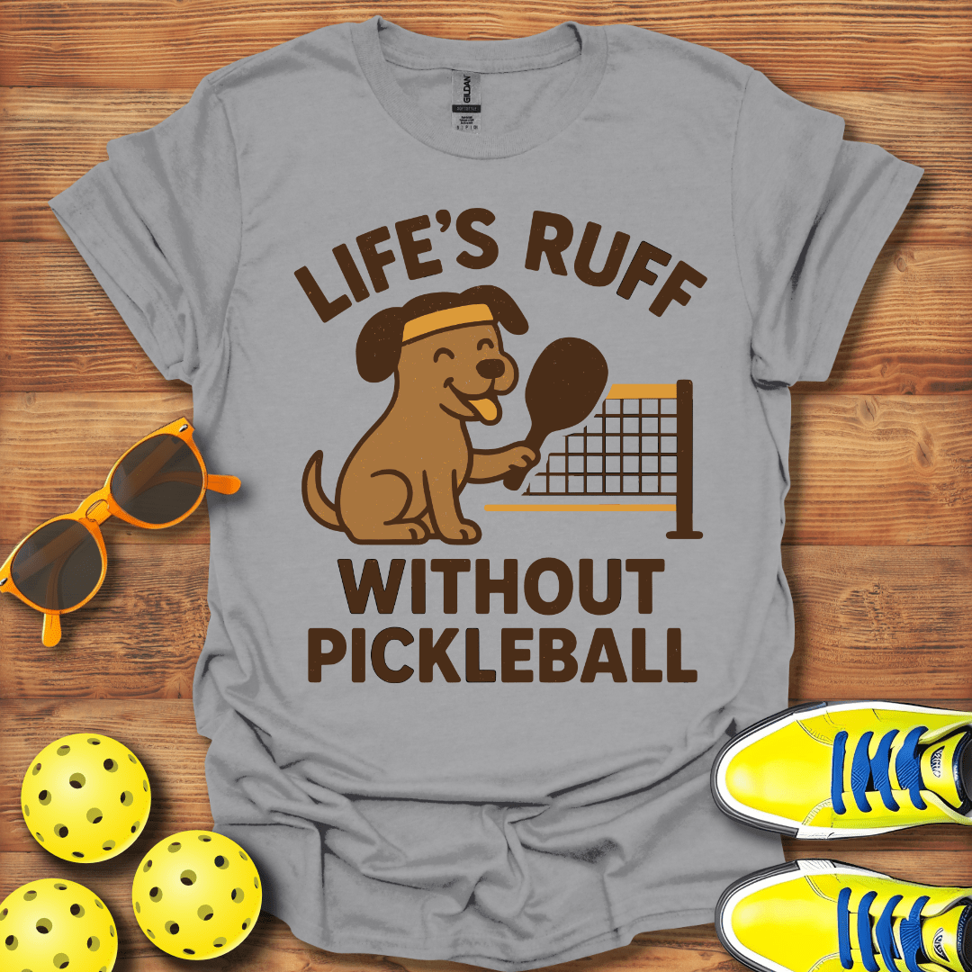 Life's Ruff Without Pickleball Dog T-Shirt