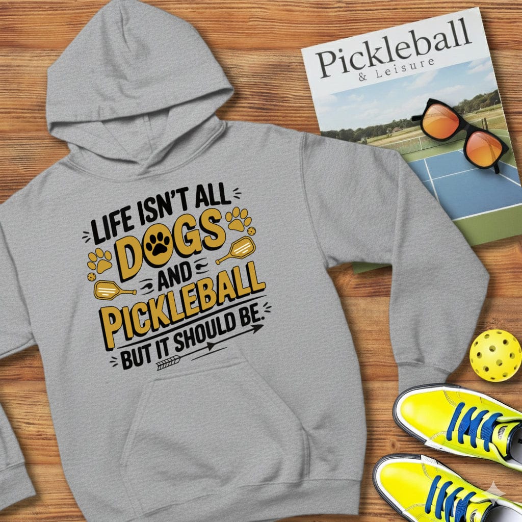 Life Isn't All Dogs Pickleball Hooded Sweatshirt