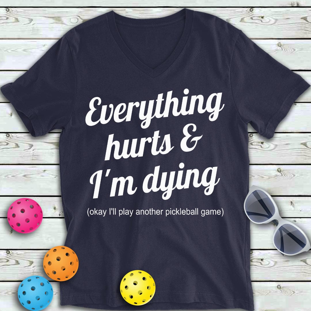 Everything Hurts Pickleball V-Neck Tee