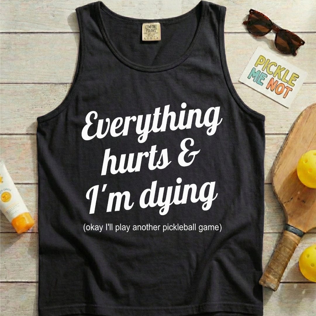Everything Hurts Pickleball Garment-Dyed Tank Top