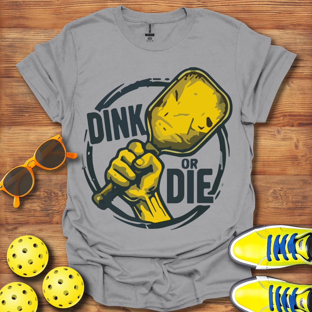 Dink Or Die Pickleball T-Shirt