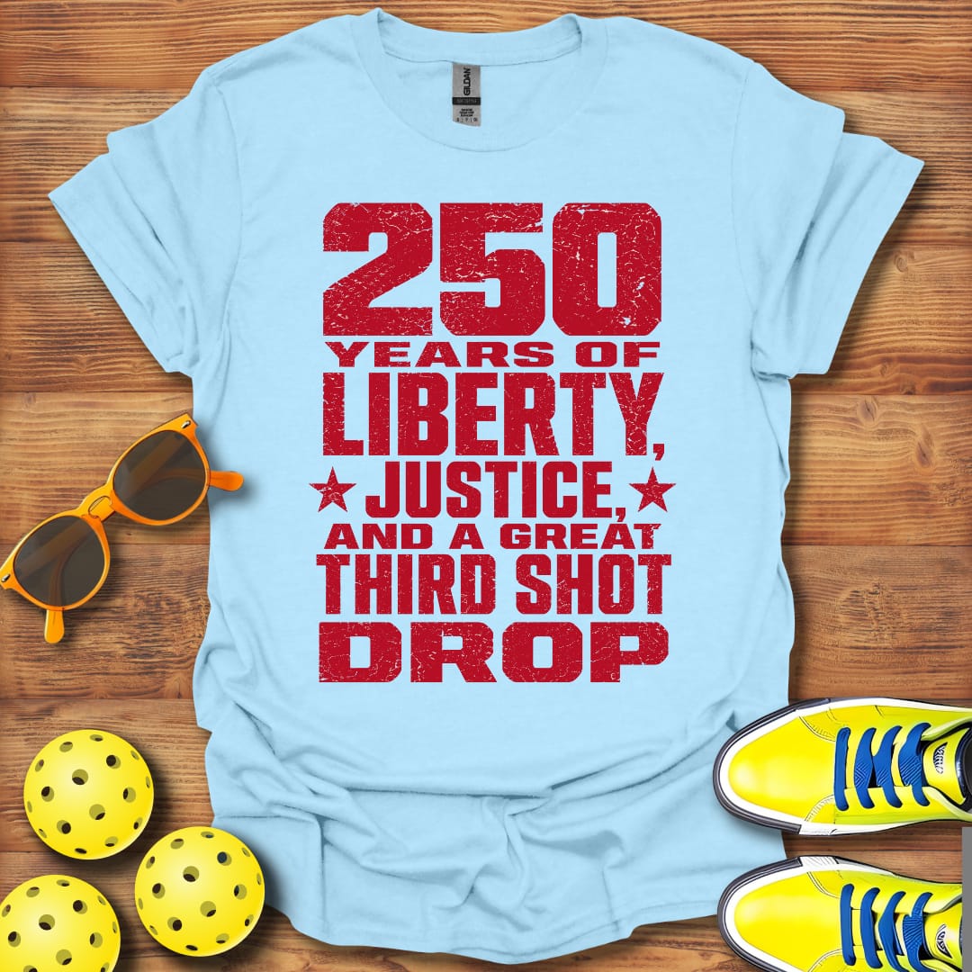 Liberty And A Third Shot Drop Pickleball T-Shirt Unisex and Cotton