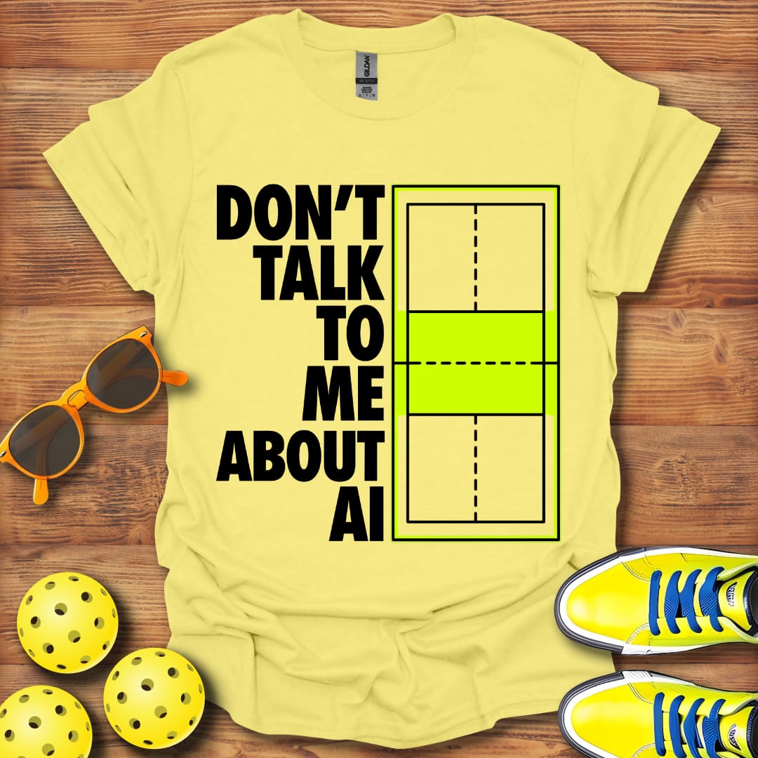 Don't Talk AI Pickleball Unisex T-Shirt