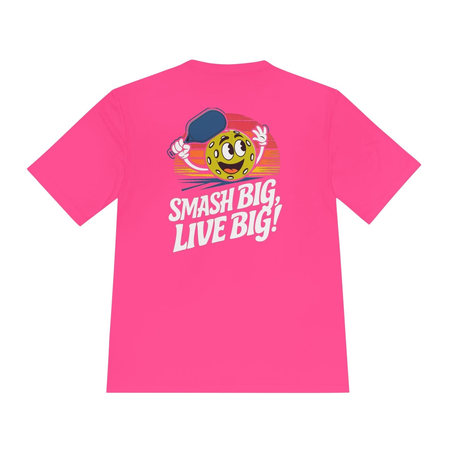 Smash Big, Live Big Pickleball Moisture Wicking Tee