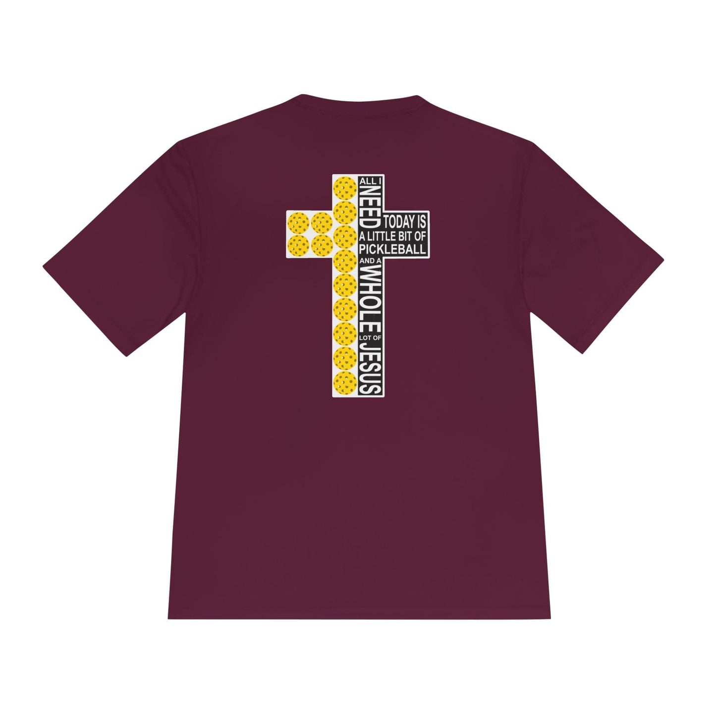 All I Need Is Jesus Pickleball Moisture Wicking Tee