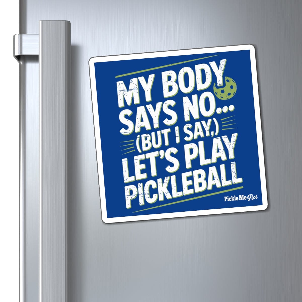My Body Says No Pickleball Magnets