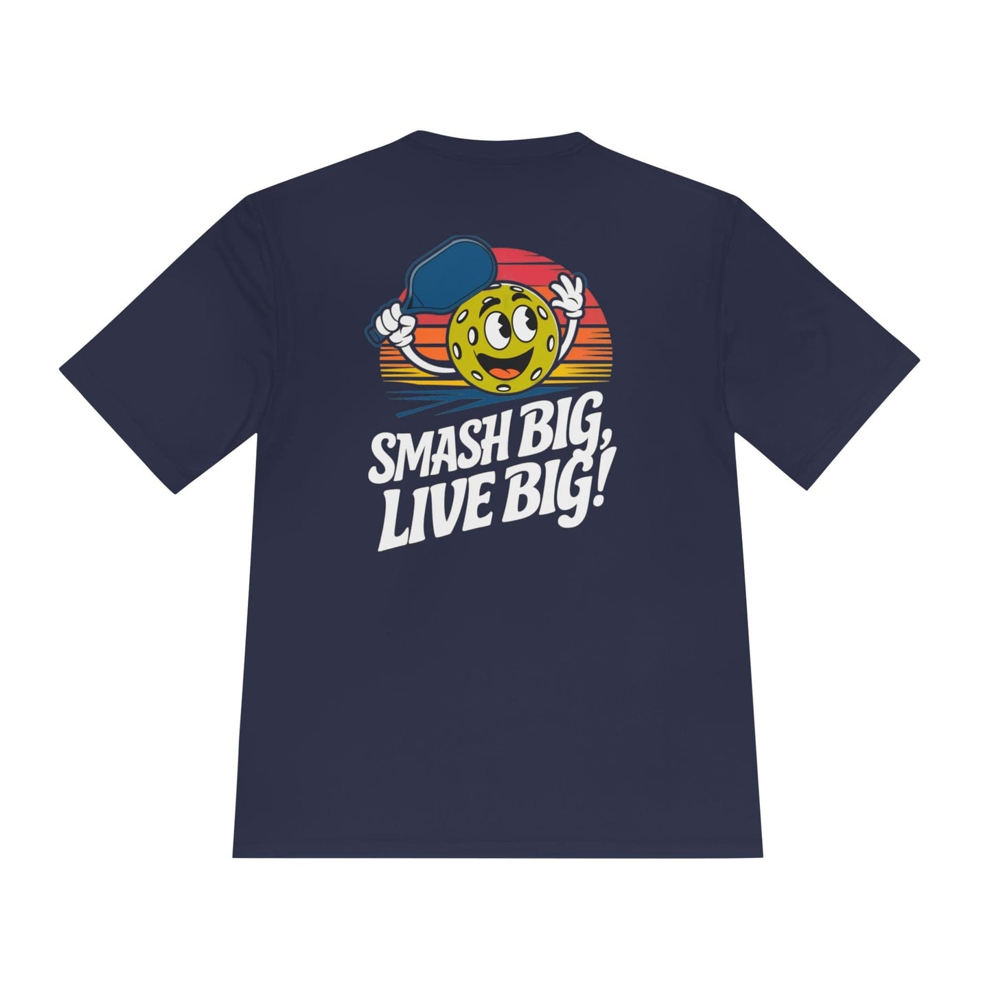 Smash Big, Live Big Pickleball Moisture Wicking Tee