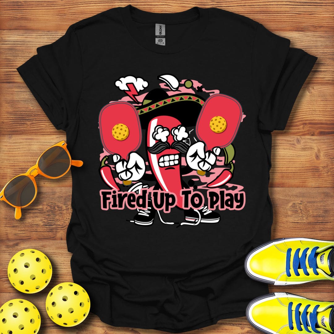 Fired Up To Play T-Shirt