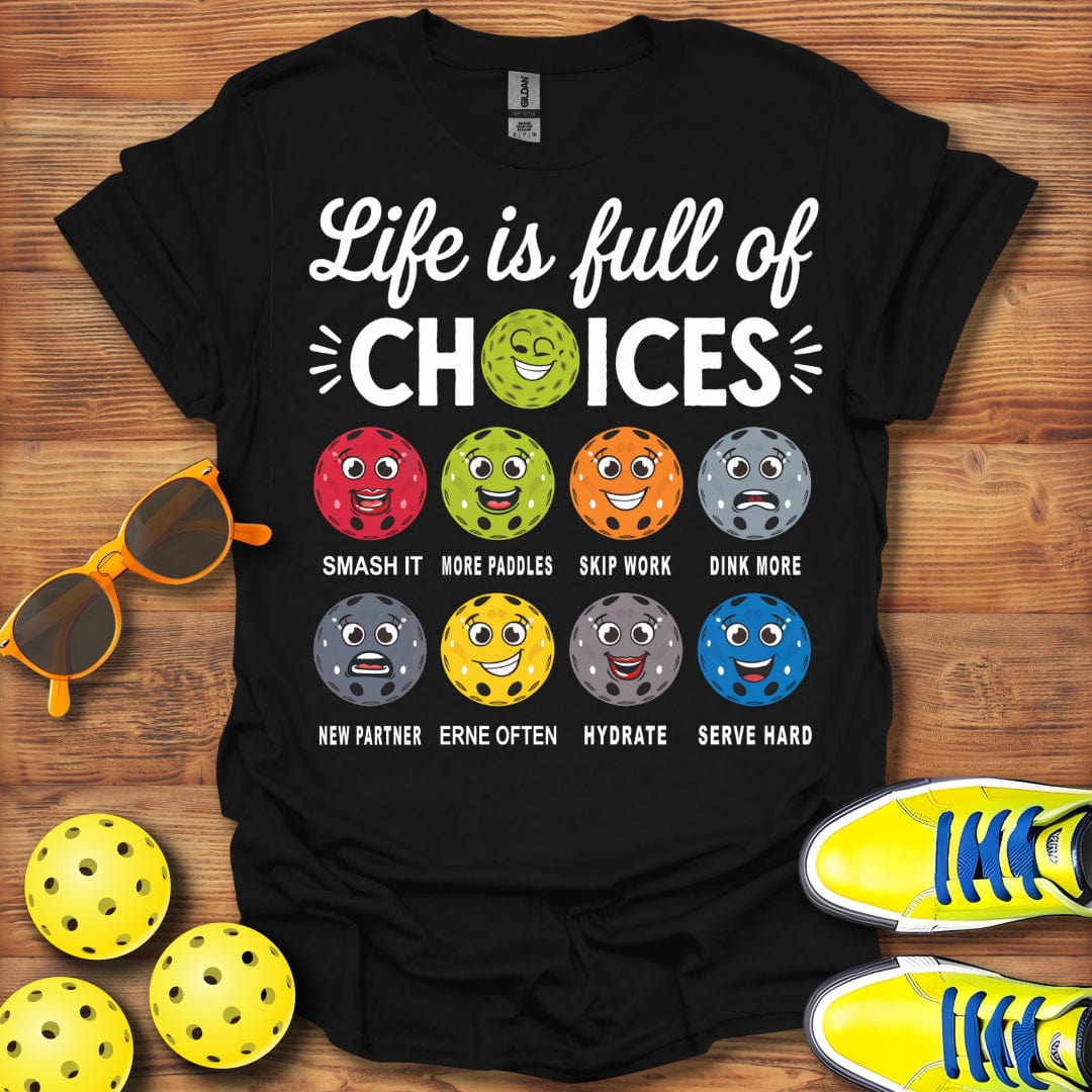 Life Choices Pickleball T-Shirt