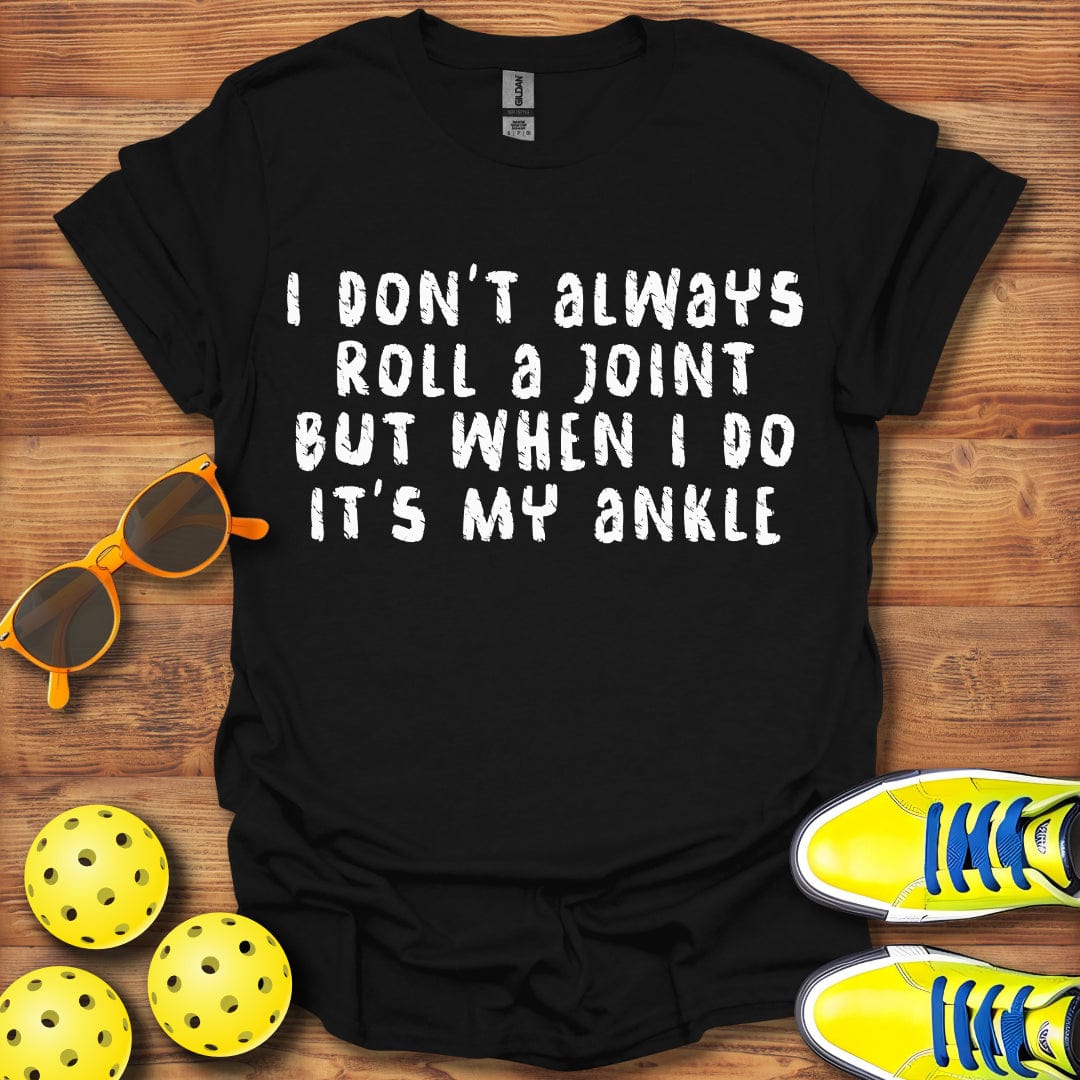 Roll My Ankle Pickleball T-Shirt