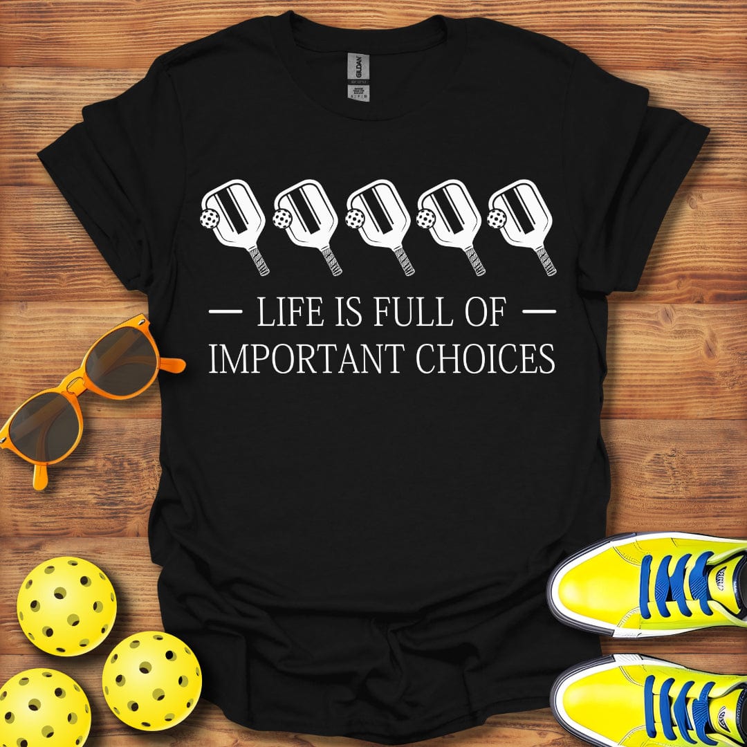 Life Is Full Of Choices T-Shirt