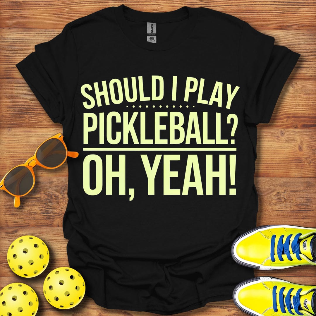 Oh Yeah Pickleball T-Shirt