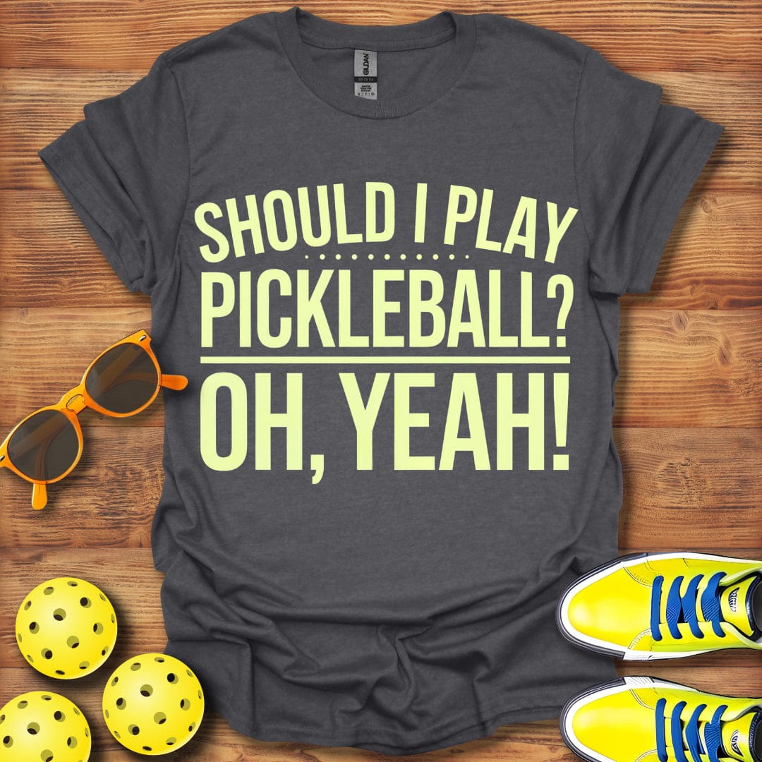 Oh Yeah Pickleball T-Shirt