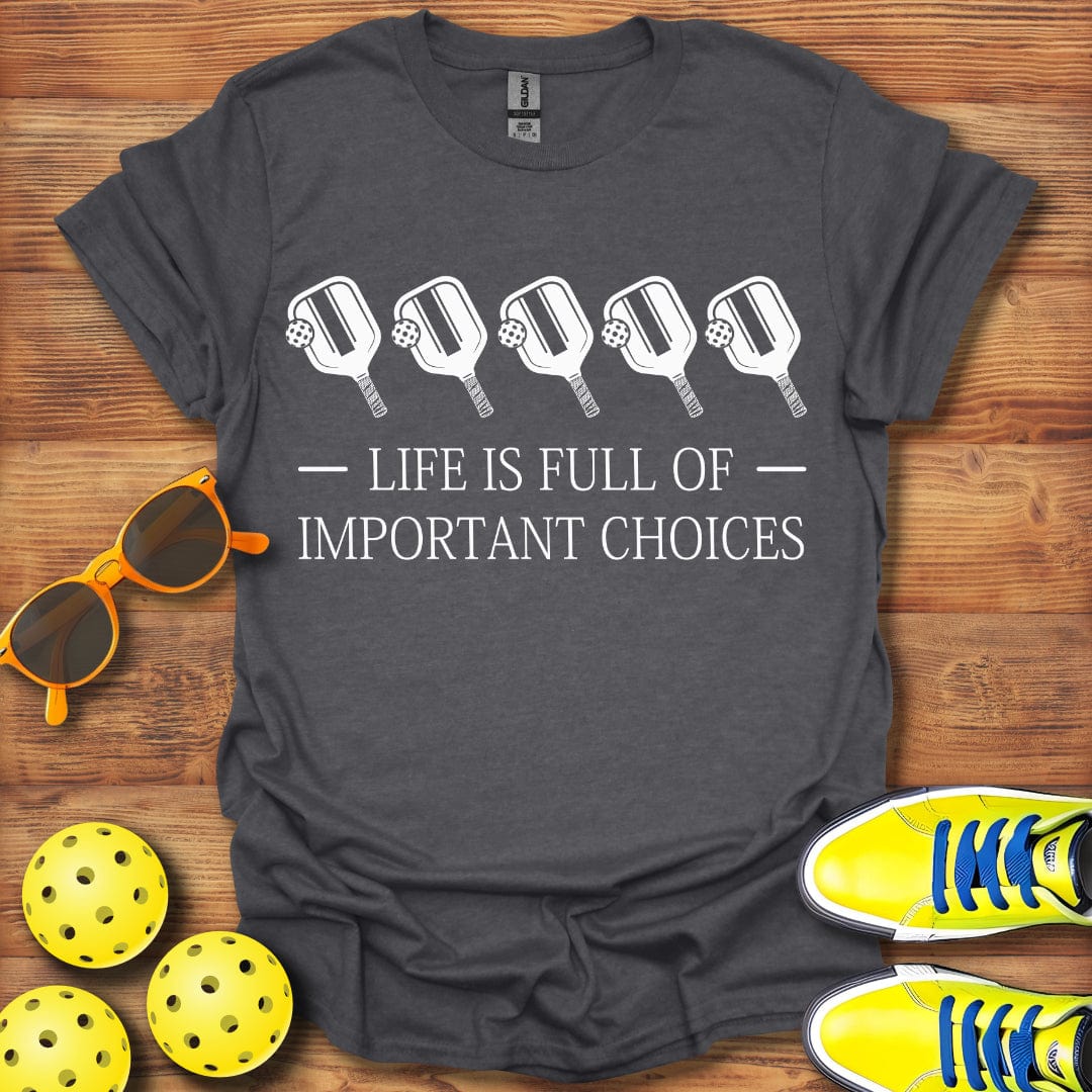 Life Is Full Of Choices T-Shirt