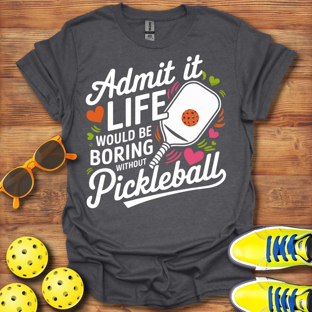 Life Would Be Boring T-Shirt