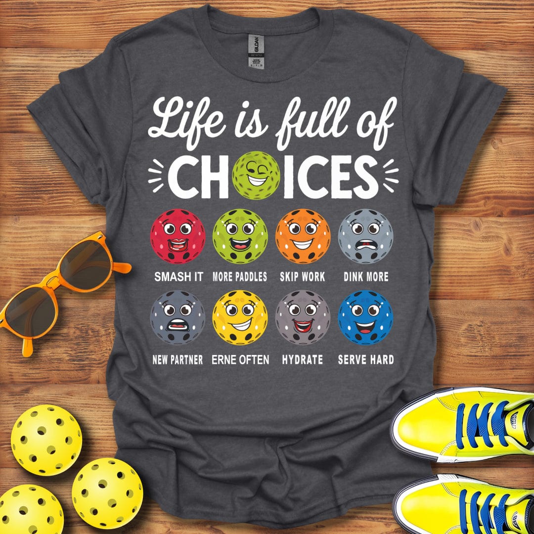 Life Choices Pickleball T-Shirt