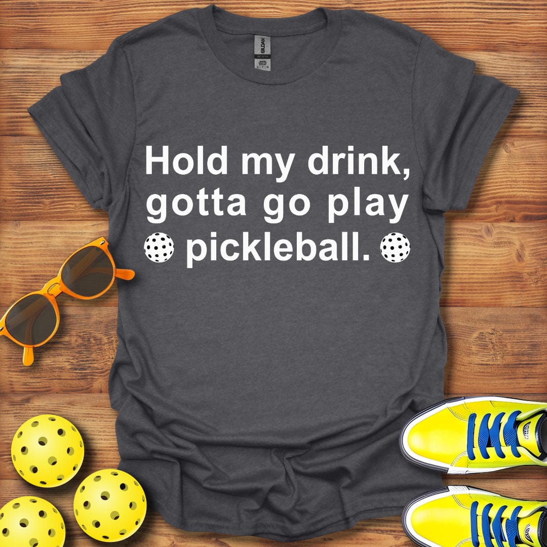 Hold My Drink Pickleball T-Shirt