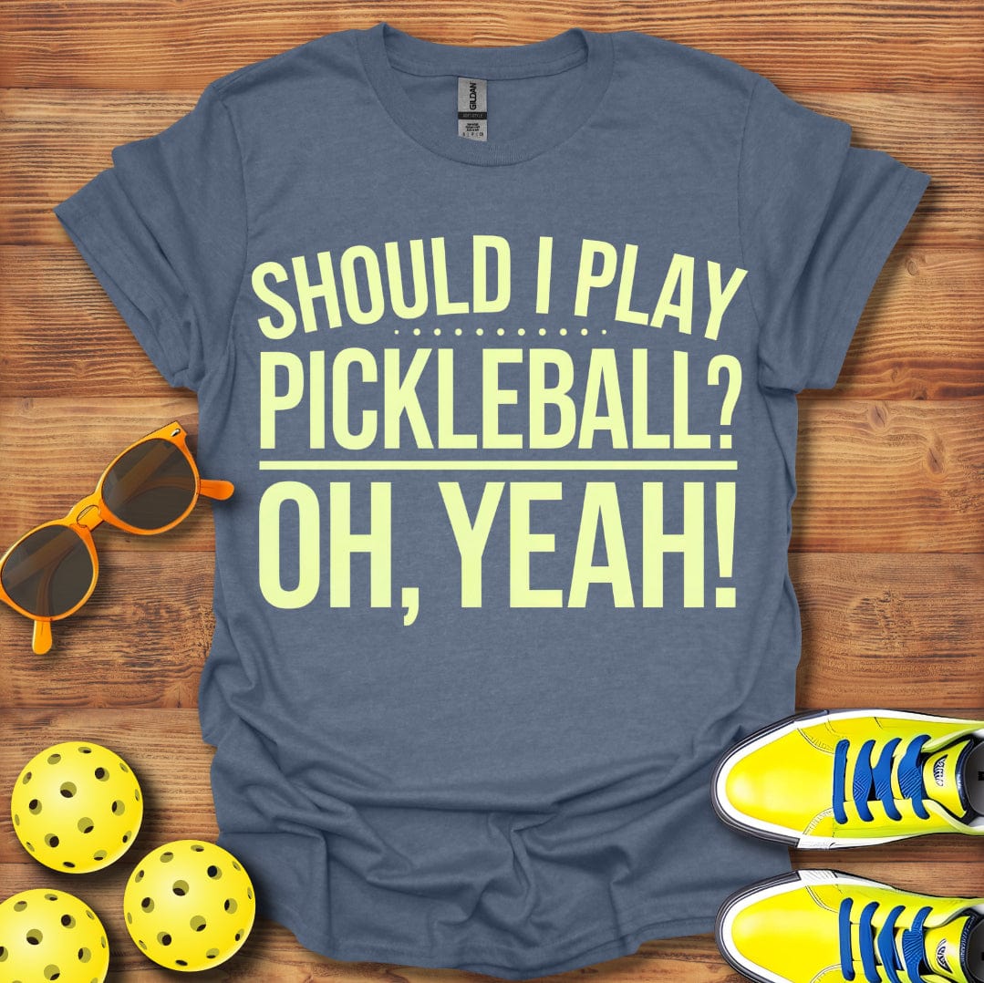Oh Yeah Pickleball T-Shirt