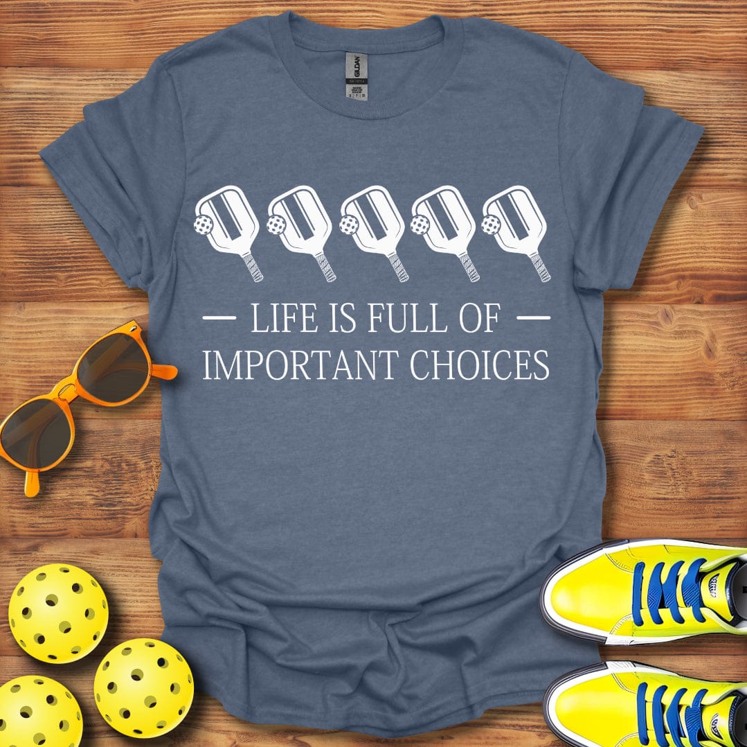 Life Is Full Of Choices T-Shirt