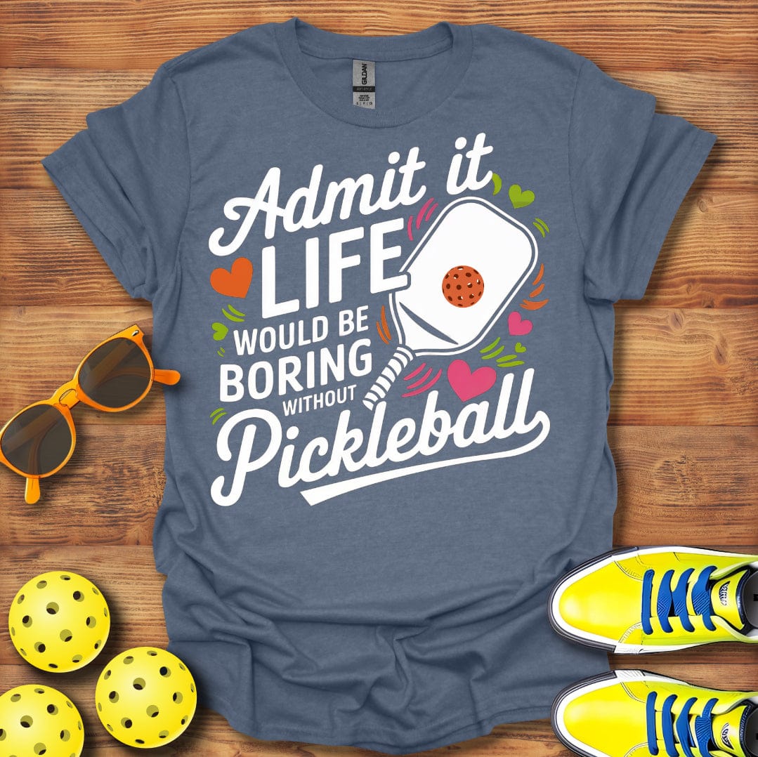 Life Would Be Boring T-Shirt